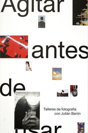 Agitar antes de usar. Talleres de fotografía con Julián Barón
